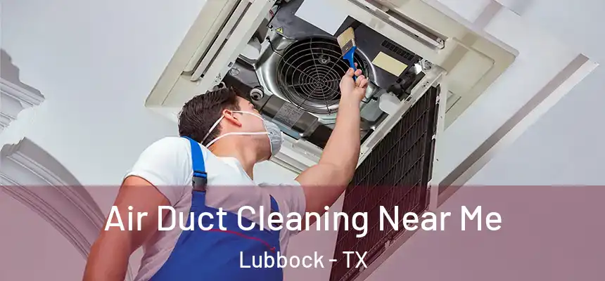  Air Duct Cleaning Near Me Lubbock - TX