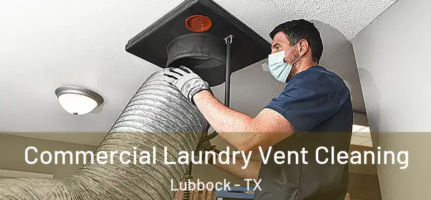  Commercial Laundry Vent Cleaning Lubbock - TX