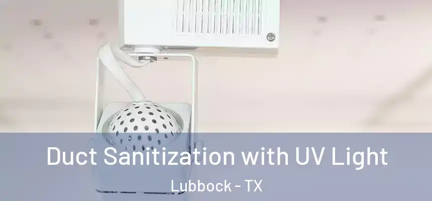  Duct Sanitization with UV Light Lubbock - TX