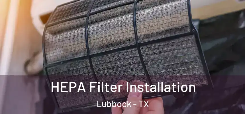  HEPA Filter Installation Lubbock - TX
