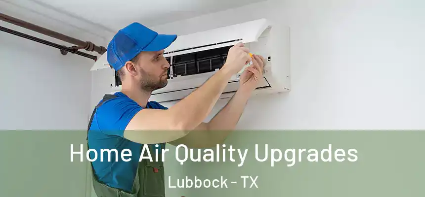  Home Air Quality Upgrades Lubbock - TX