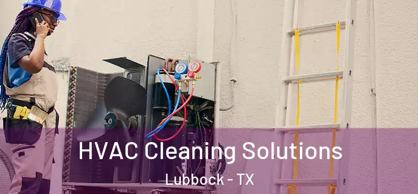  HVAC Cleaning Solutions Lubbock - TX