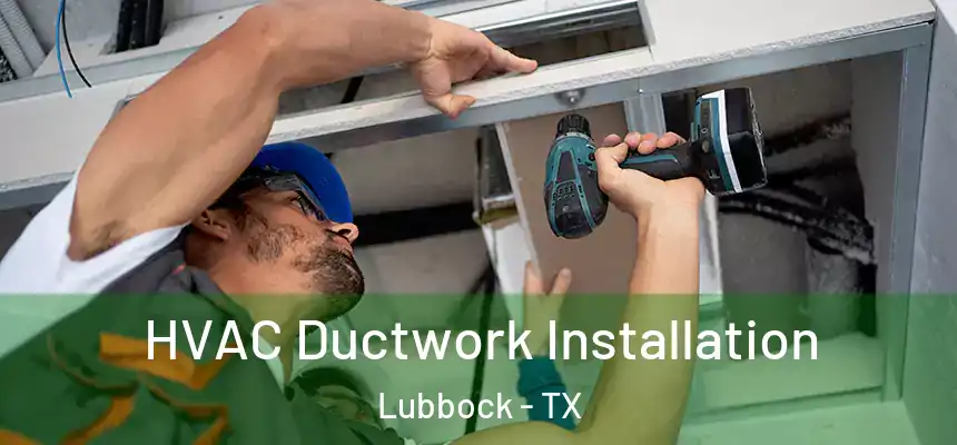  HVAC Ductwork Installation Lubbock - TX
