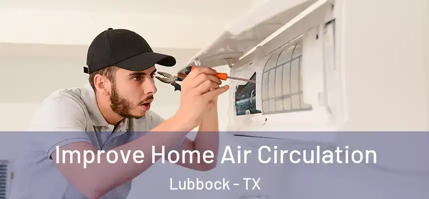  Improve Home Air Circulation Lubbock - TX