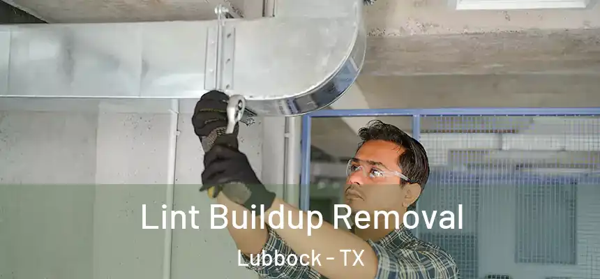  Lint Buildup Removal Lubbock - TX