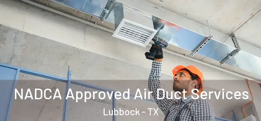  NADCA Approved Air Duct Services Lubbock - TX