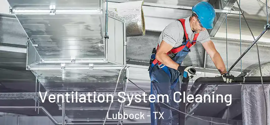  Ventilation System Cleaning Lubbock - TX